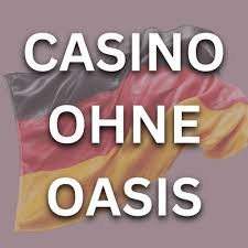Casino ohne Oasis Die besten Alternativen im Online Gambling