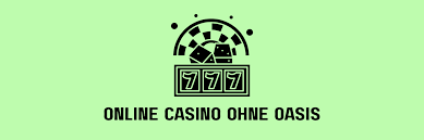 Casino ohne Oasis Die besten Alternativen im Online Gambling